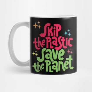 Skip The Plastic Save The Planet Climate Change Activist Gift To Raise Environmental Awareness Mug